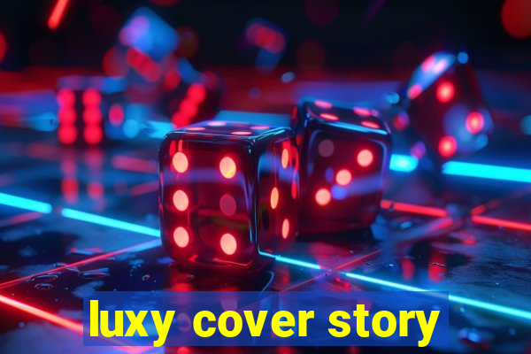 luxy cover story