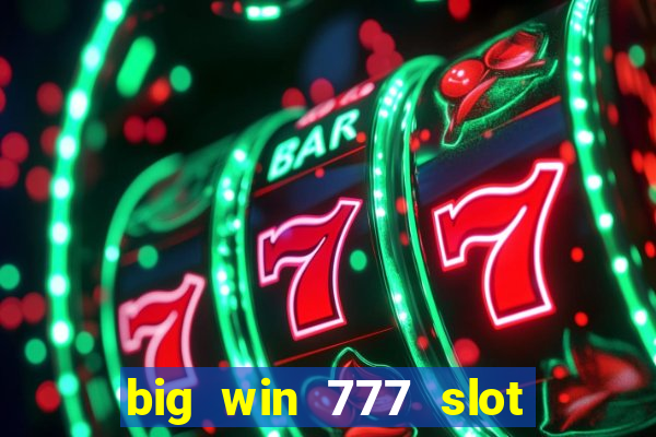 big win 777 slot online login