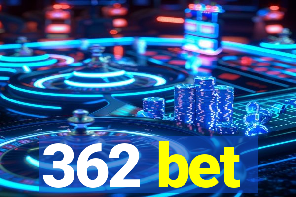 362 bet