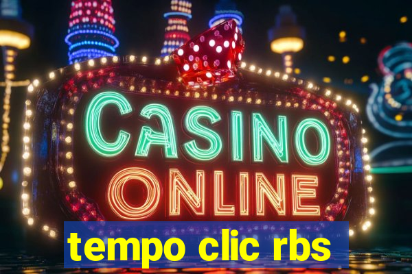 tempo clic rbs