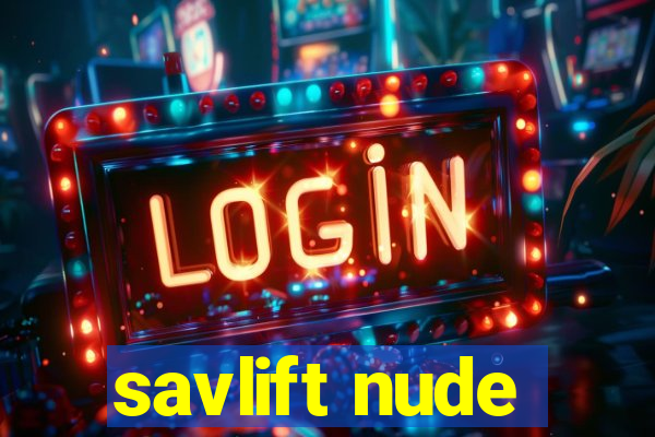 savlift nude