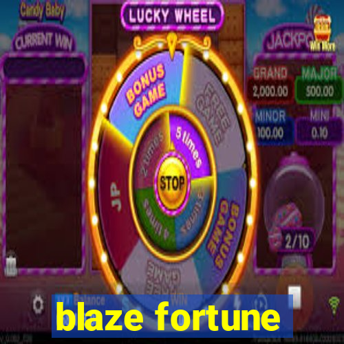 blaze fortune