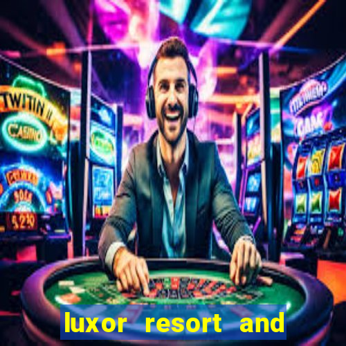 luxor resort and casino hotel