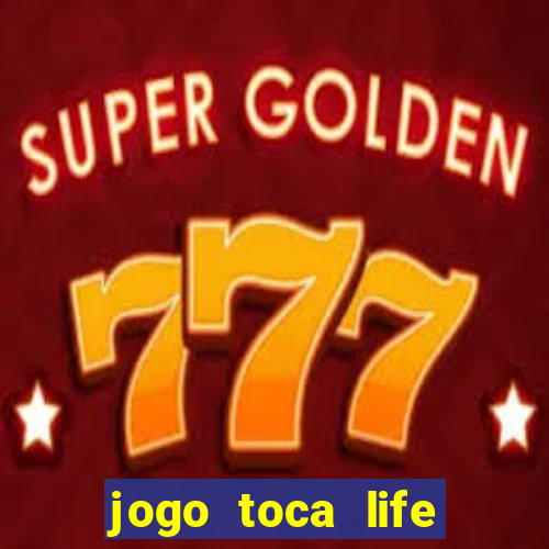 jogo toca life world grátis