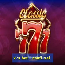 v7s bet 茅 confi谩vel