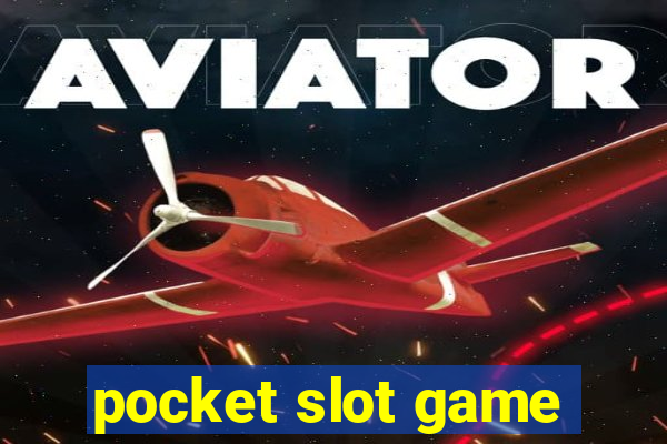 pocket slot game