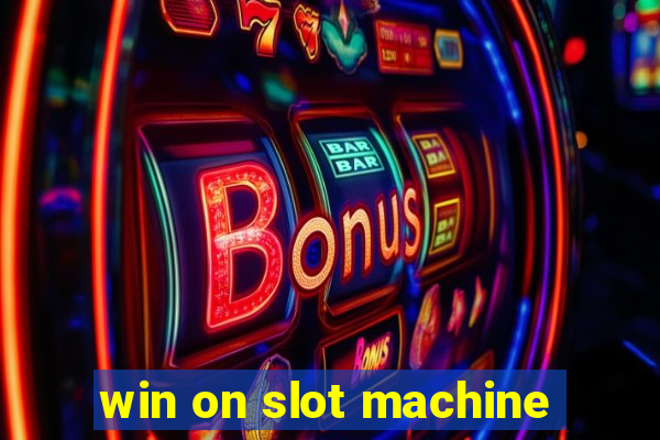 win on slot machine