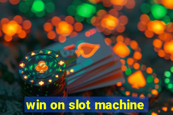 win on slot machine