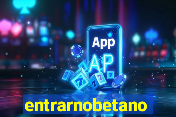 entrarnobetano