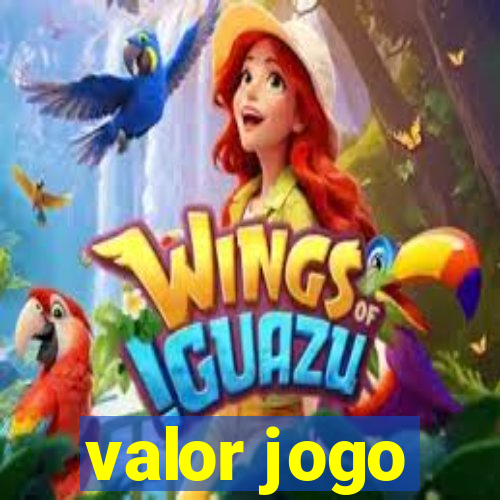 valor jogo