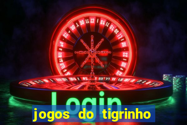 jogos do tigrinho que da bonus no cadastro