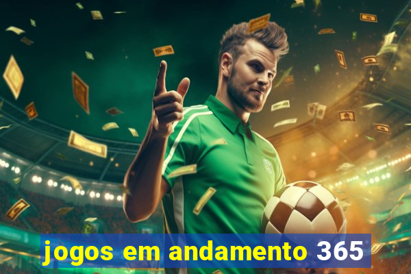 jogos em andamento 365