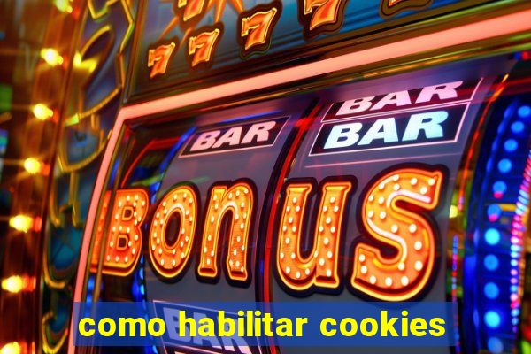 como habilitar cookies