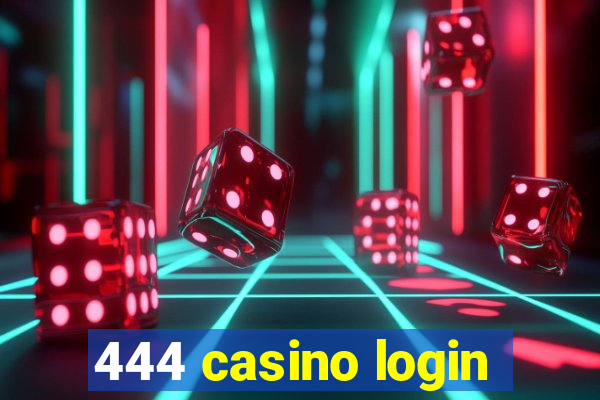 444 casino login