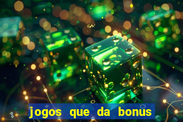 jogos que da bonus sem deposito