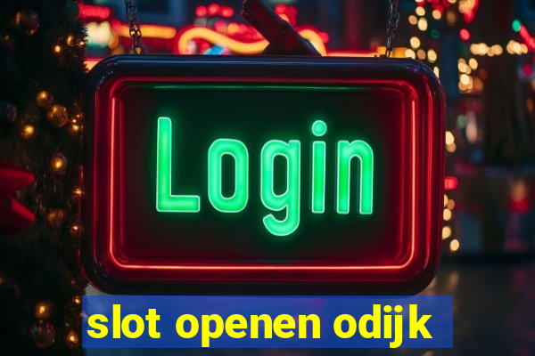 slot openen odijk