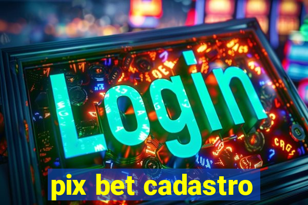 pix bet cadastro