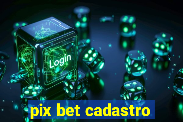 pix bet cadastro