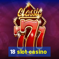 18 slot casino