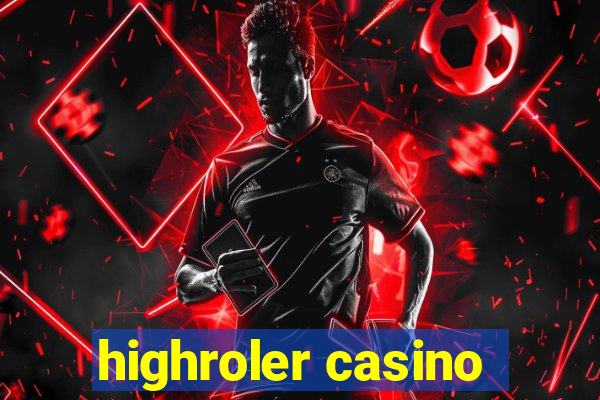 highroler casino