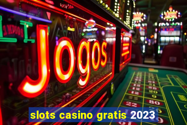 slots casino gratis 2023