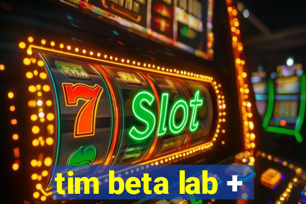 tim beta lab +