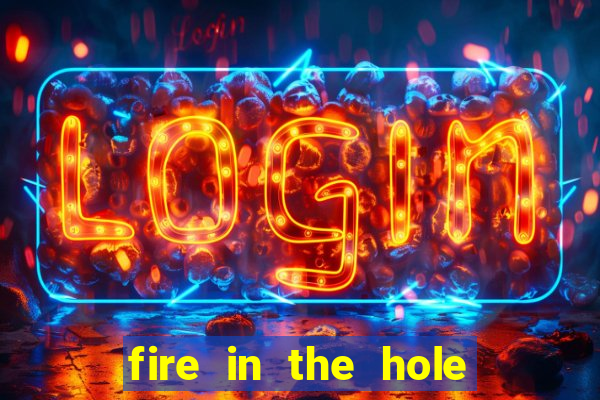 fire in the hole casino game