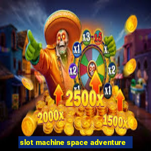 slot machine space adventure