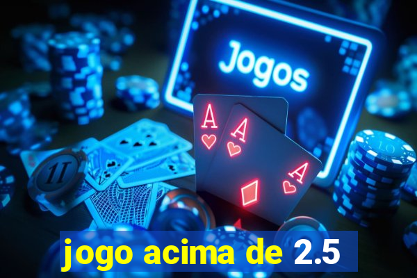 jogo acima de 2.5