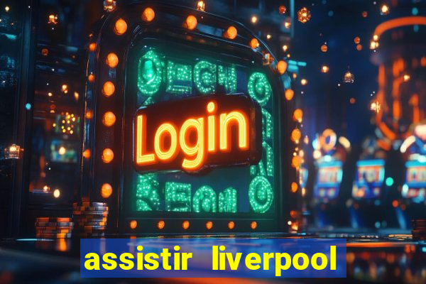 assistir liverpool x manchester city futemax