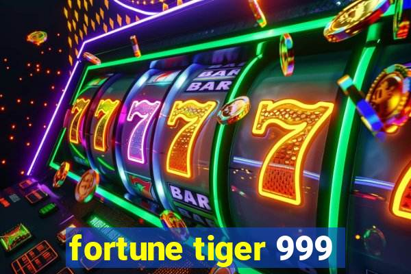 fortune tiger 999