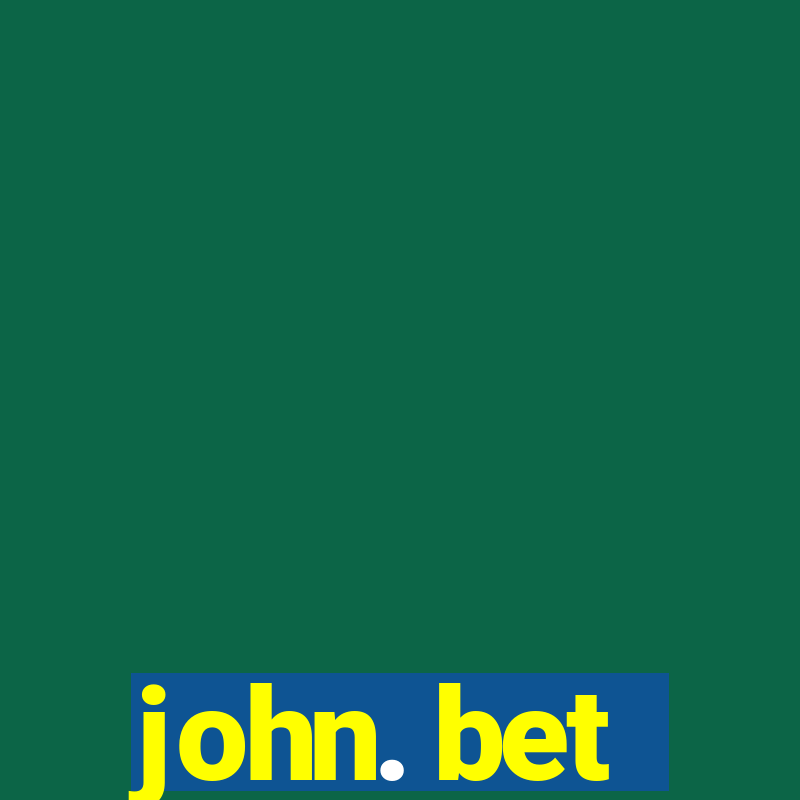 john. bet