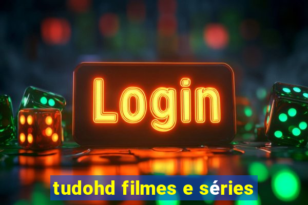 tudohd filmes e séries