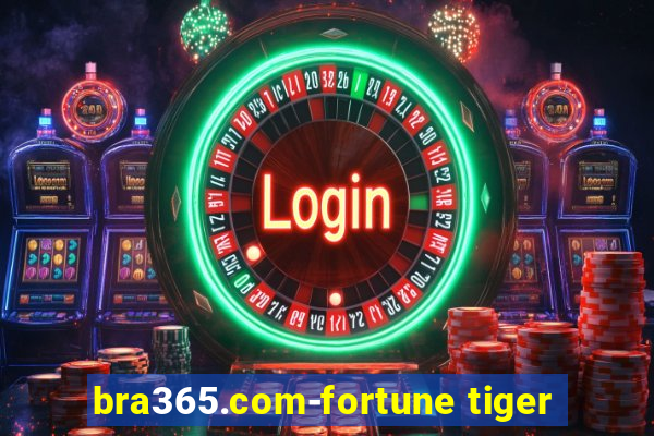 bra365.com-fortune tiger