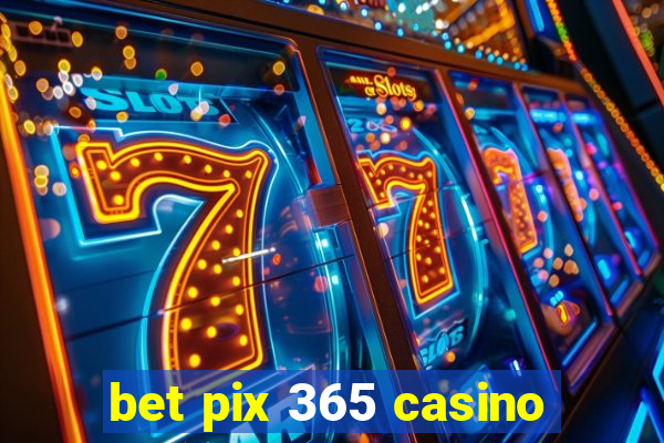 bet pix 365 casino