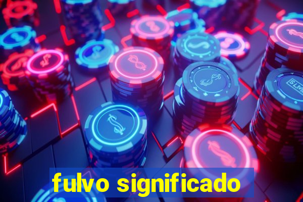 fulvo significado