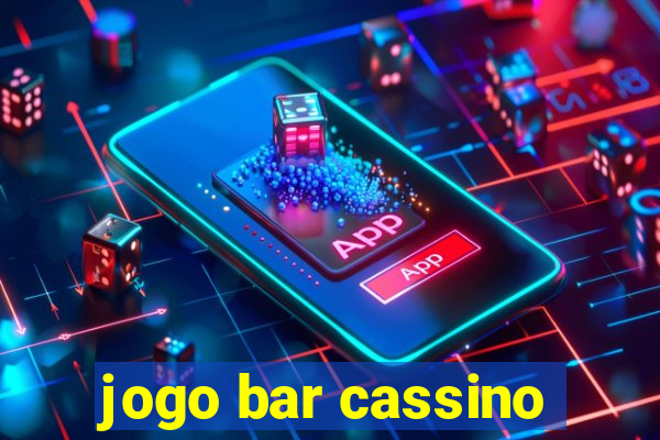 jogo bar cassino