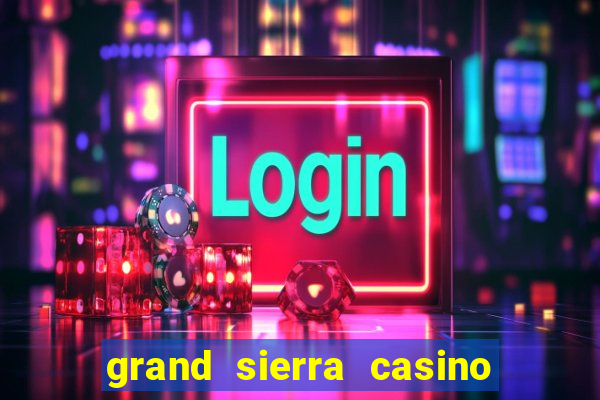 grand sierra casino reno nv