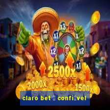 claro bet 茅 confi谩vel