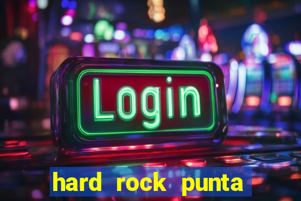 hard rock punta cana hotel and casino