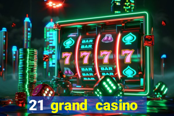 21 grand casino bonus codes