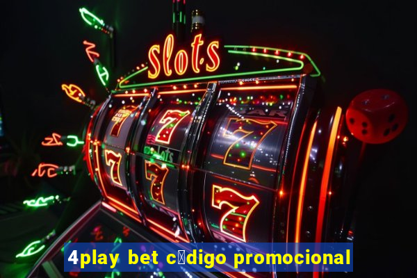 4play bet c贸digo promocional