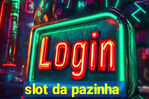 slot da pazinha