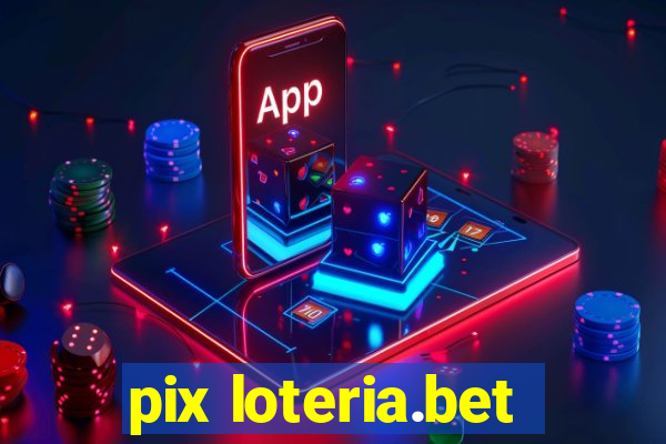 pix loteria.bet