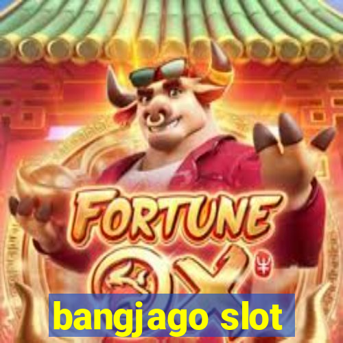 bangjago slot