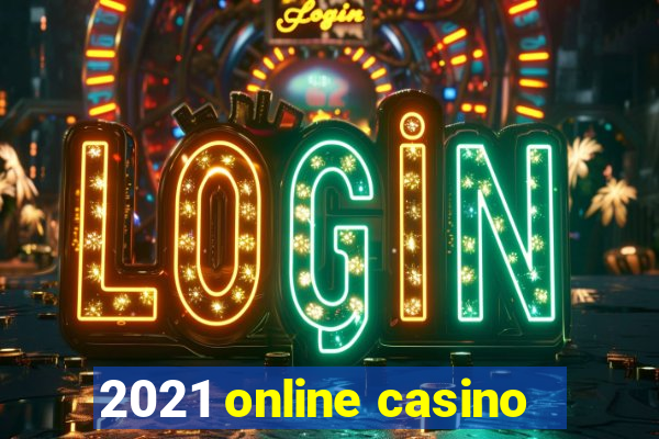 2021 online casino