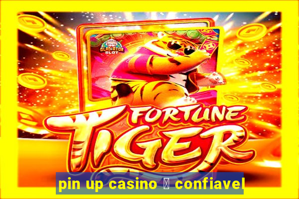 pin up casino 茅 confiavel