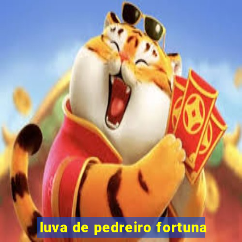 luva de pedreiro fortuna