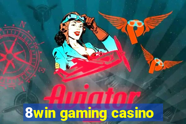 8win gaming casino