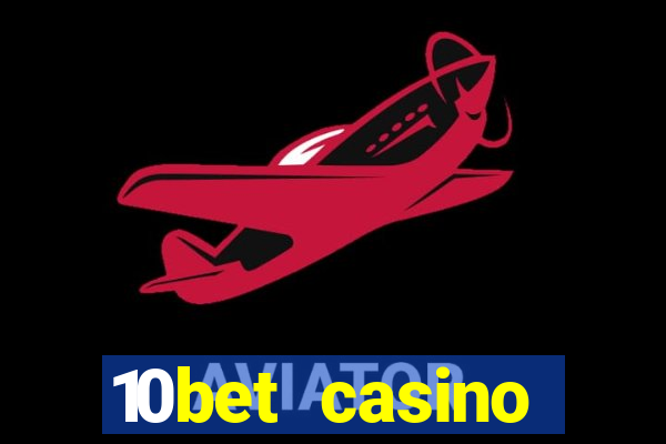 10bet casino welcome bonuses